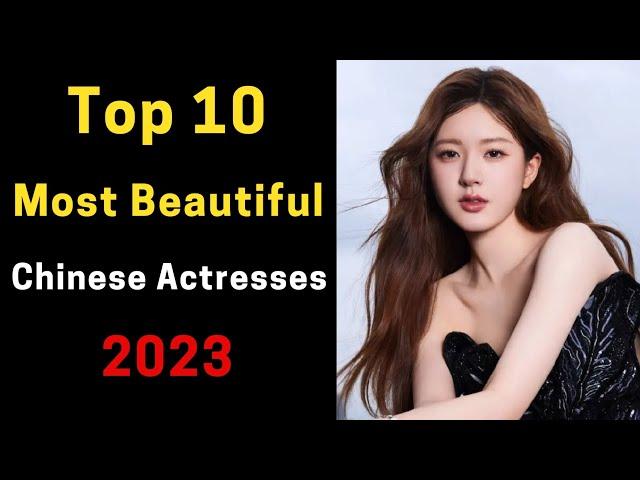 Top 10 Most Beautiful Chinese Actresses in 2023