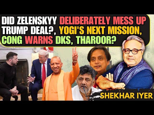 Did Zelenskyy Deliberately Mess Up TRUMP deal? • Yogi's Next Mission • Cong Warns DKS, Tharoor?