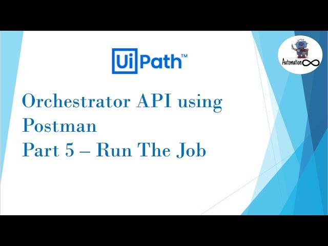 UiPath Orchestrator API Using Postman | Part 5 | Run the Job