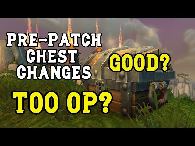 Chest Changes Shadowlands Prepatch. Good? or too OP?