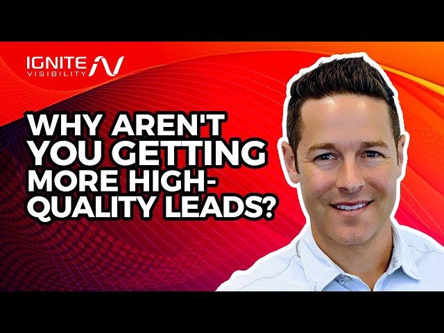 Why Aren't You Getting More High-Quality Leads?