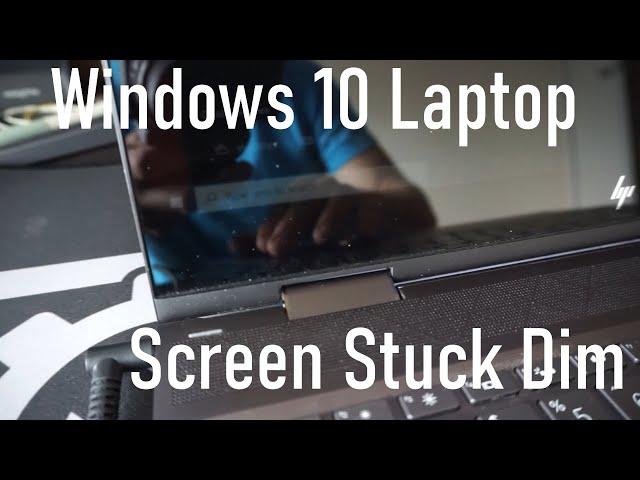 Windows 10 laptop screen stuck extremely dim, brightness control ignored