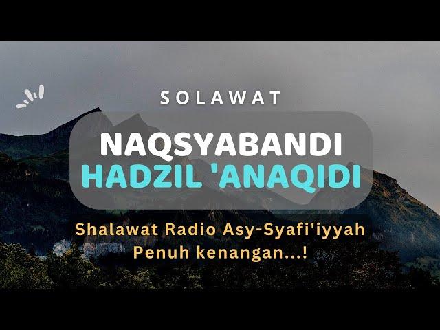 Sholawat Radio Asy-Syafi’iyah || Solawat Naqsyabandi || Hadzil ‘Anaqiid