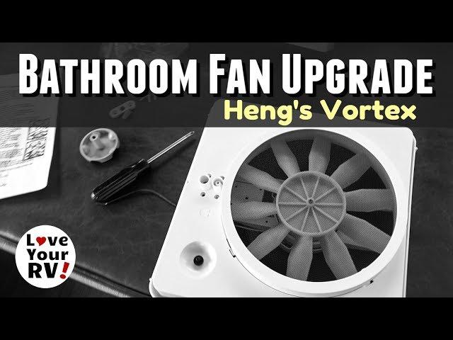 RV Bathroom Fan Upgrade - Heng's Vortex