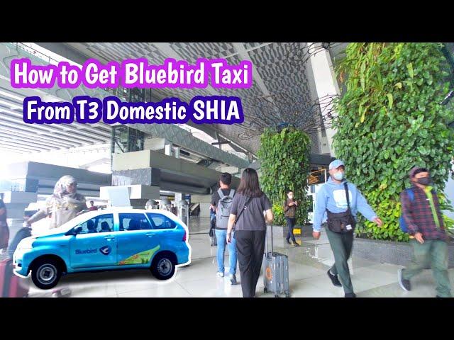 How to Get Bluebird Taxi from T3 Domestic Soekarno Hatta International Airport (SHIA)