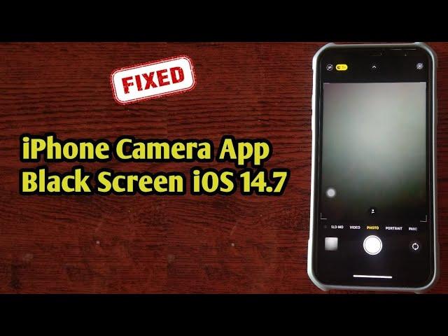 How to Fix iPhone Camera Not Working and Camera Black Screen Issue in iOS 14.7?