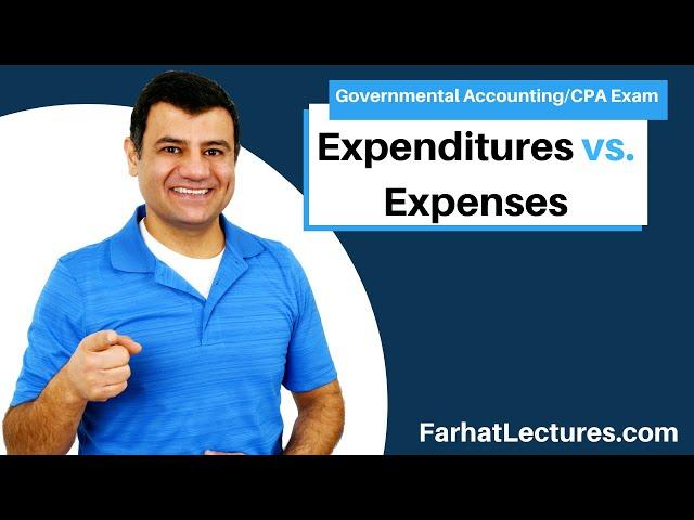 Expenditures vs. Expenses | Governmental Accounting | CPA Exam FAR