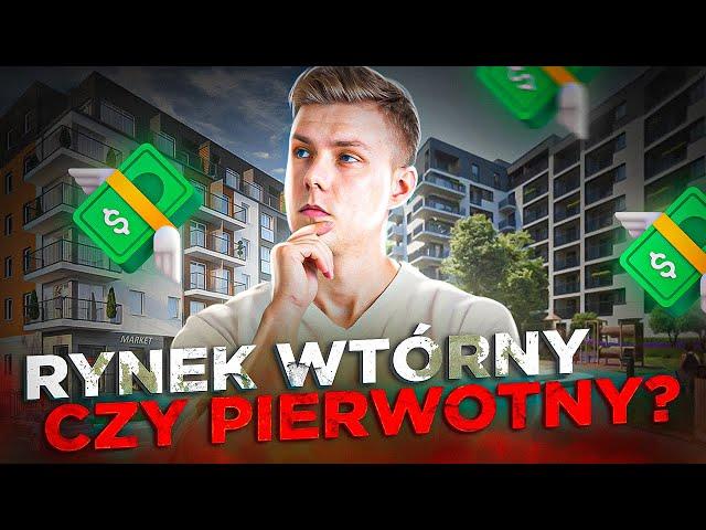 Jaki Rynek Wybrać? PIERWOTNY VS WTÓRNY