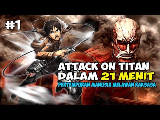 PERTEMPURAN MANUSIA MELAWAN RAKSASA - SELURUH CERITA ATTACK ON TITAN DALAM 21 MENIT [PART 1]