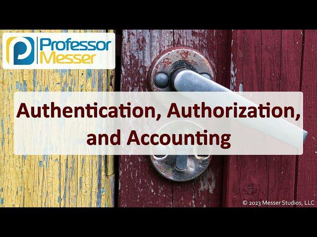 Authentication, Authorization, and Accounting - CompTIA Security+ SY0-701 - 1.2