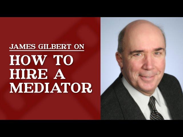 How should one go about hiring a mediator -- What traits and experience should one look for?