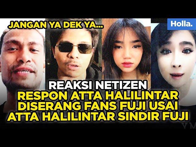 Reaksi Netizen Respon Atta Halilintar Diserang Fans Fuji Usai Atta Halilintar Sindir Fuji