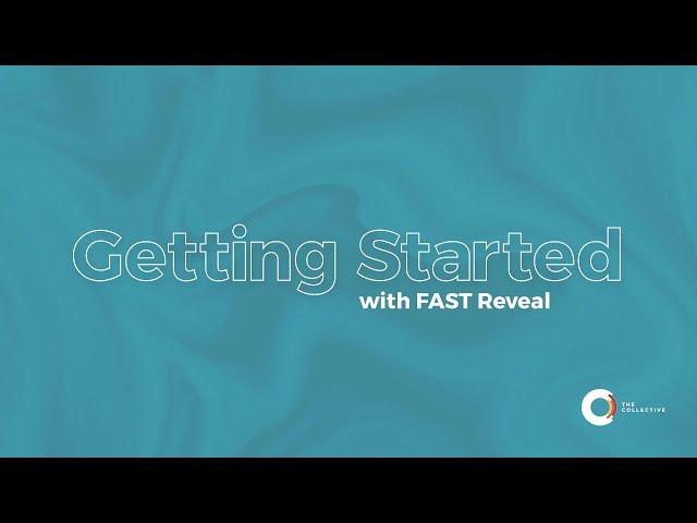 Getting Started with FAST Reveal