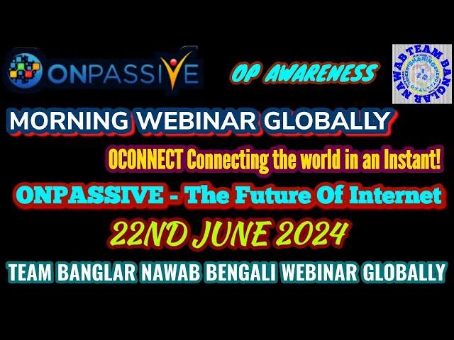 ONPASSIVE || TEAM BANGLAR NAWAB BENGALI WEBINAR  GLOBALLY || OP AWARENESS || 22ND June 2024