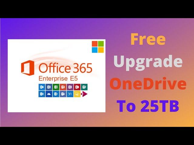 Upgrade MS 365 E5 Subscription OneDrive Space From 5T To 25T