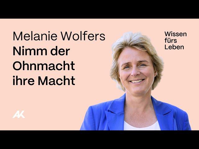 Melanie Wolfers: Nimm der Ohnmacht ihre Macht