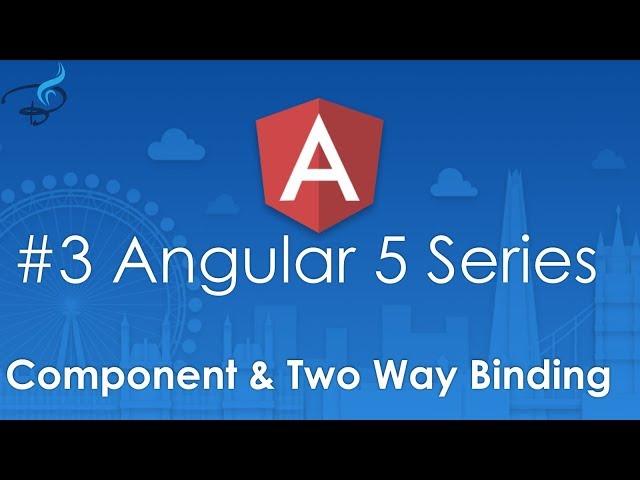 Angular 5 Tutorials From Scratch | Component and Two Way Bindings #3