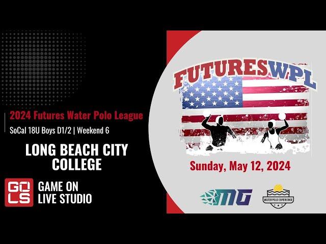 SoCal 18U Boys D1/2 | LONG BEACH CITY COLLEGE | 2024 Futures WPL | Weekend 6 | Sunday, May 12, 2024