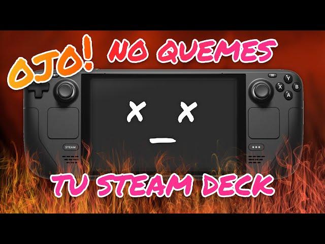 ¡OJO! No quemes tu Steam Deck