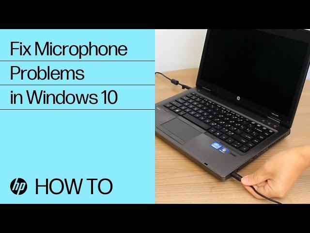 Fix Microphone Problems in Windows 10 | HP Computers | HP Support