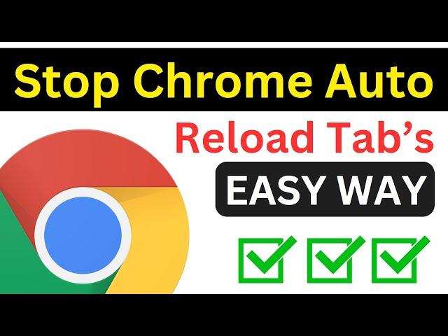 How To Stop Google Chrome From Reloading Tabs Automatically | Stop Auto Refresh Chrome (Easy Way)