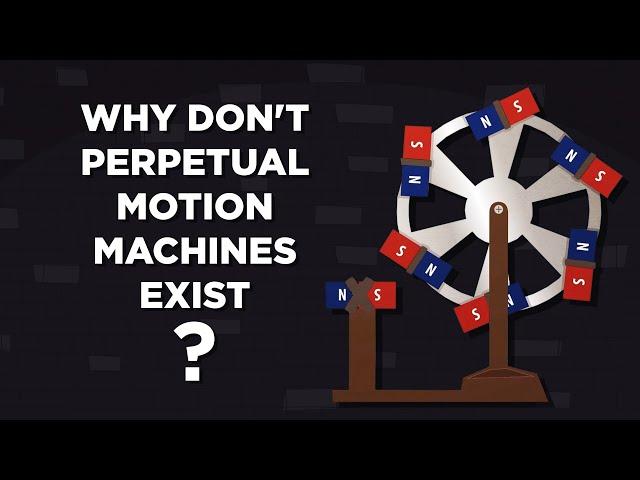 Why don't perpetual motion machines exist