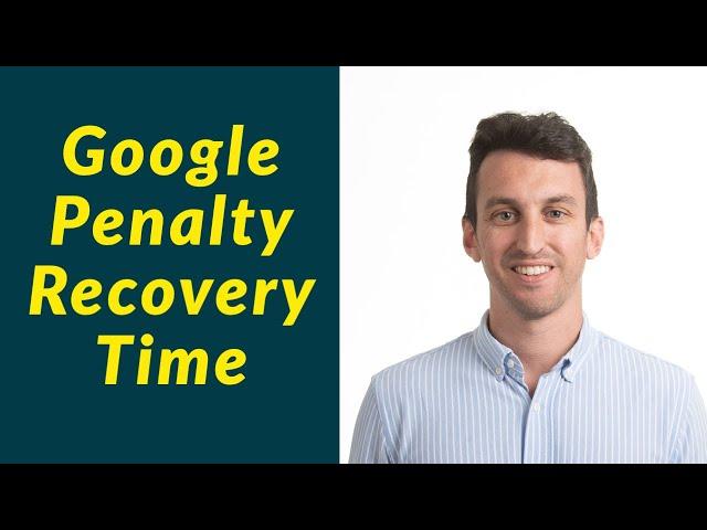 How Long Does It Take to Recover from a Google Penalty/Core Algo Update?