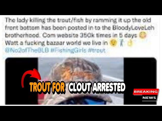 TROUT FOR CLOUT ARRESTED | NEW LINK VIDEO TROUT FOR CLOUT TWITTER