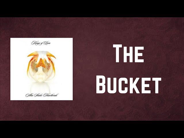 Kings of Leon - The Bucket (Lyrics)