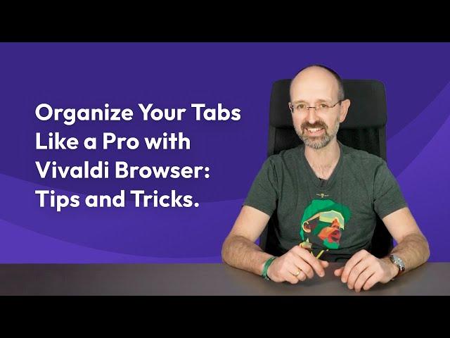 Organize Your Tabs Like a Pro with Vivaldi Browser: Tips and Tricks