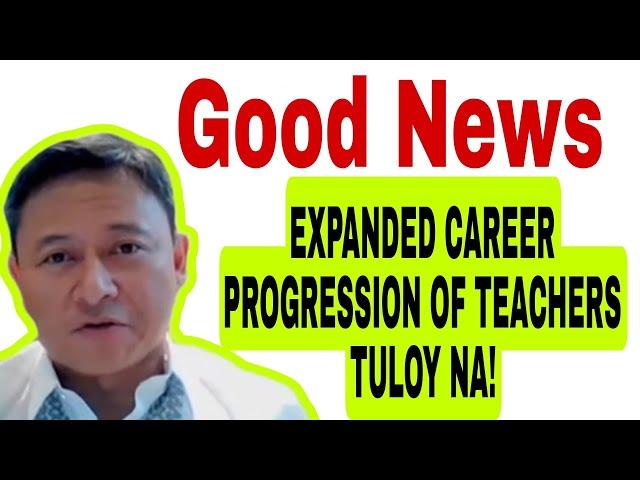 Good News! Tuloy na ang EXPANDED CAREER PROGRESSION OF TEACHERS