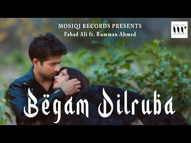 BEGAM DILRUBA (official video) | FAHAD ALI | RUMMAN AHMED | MOSIQI RECORDS