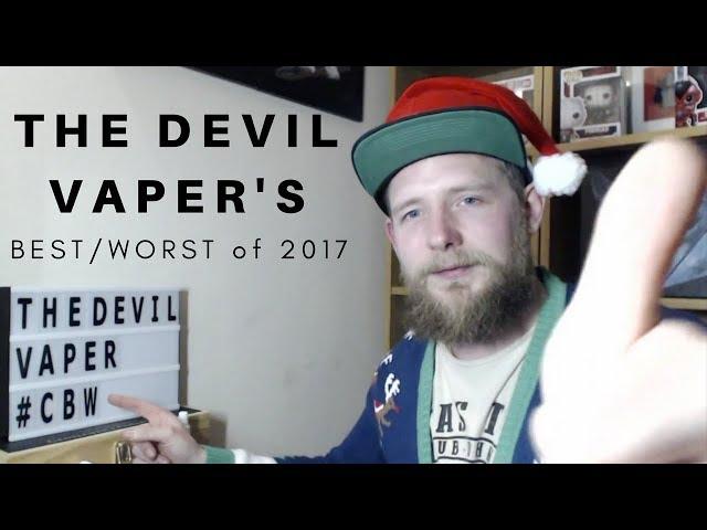 The Devil Vaper's Best & Worst of 2017!