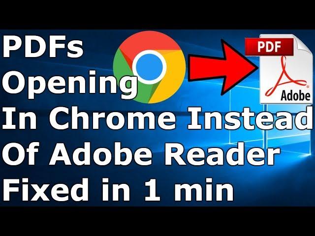 [FIXED] PDF Files Open In Chrome Instead of Adobe Reader