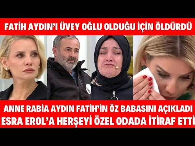 Esra Erol Fatih Aydın'ın Öz Babası Mahmut Aydın Değilmiş Anne Rabia Aydın ÖZEL ODADA İTİRAF ETTİ