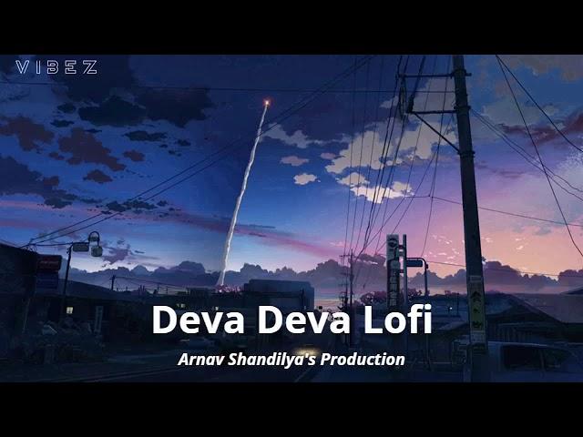 Deva Deva - Lofi (Slowed + Reverb) | Arijit Singh, Jonita Gandhi | arnxvstyle