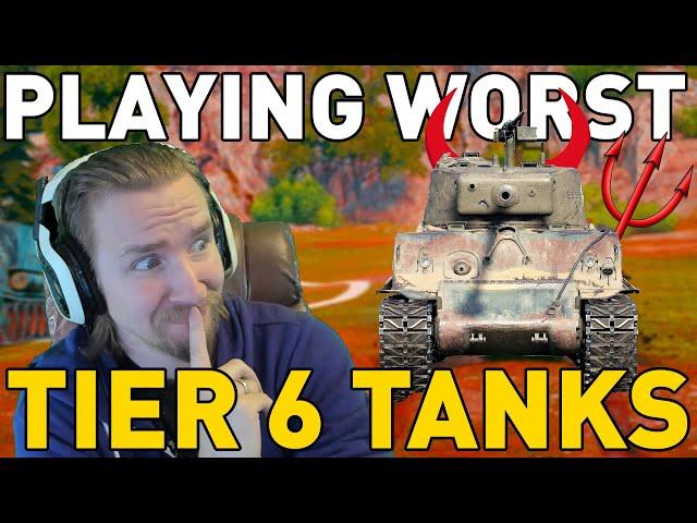 Playing the WORST Tier 6 Tanks in World of Tanks!