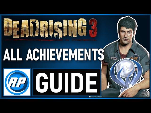 Dead Rising 3 - All Achievements Guide Step By Step (Recommended Playing)