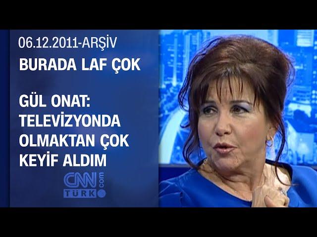 Gül Onat: Yapımcı olsam çılgın projeler yapardım - Burada Laf Çok - 06.12.2011