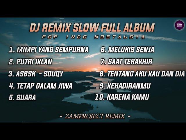 Dj Slow Remix Full Album Pop Indo Cocok Buat Santai Dan Perjalanan (Zamproject Remix)