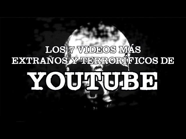 Los 7 videos más terroríficos y extraños de Youtube