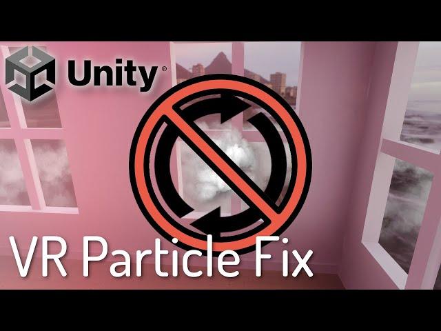 Fix Unity Particles Rolling in VR