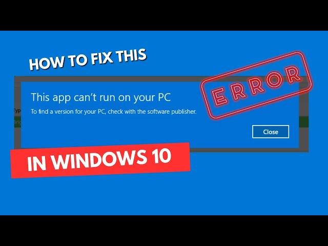 How to Fix 'This App Can't Run on your PC' in Windows 10 |100% Working Method