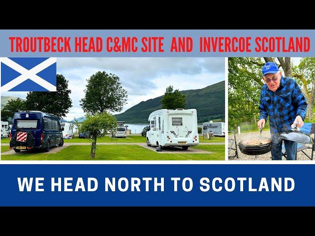 NORTH to SCOTLAND via Troutbeck Head and Invercoe Caravan and Motorhome Parks | Vlog 639