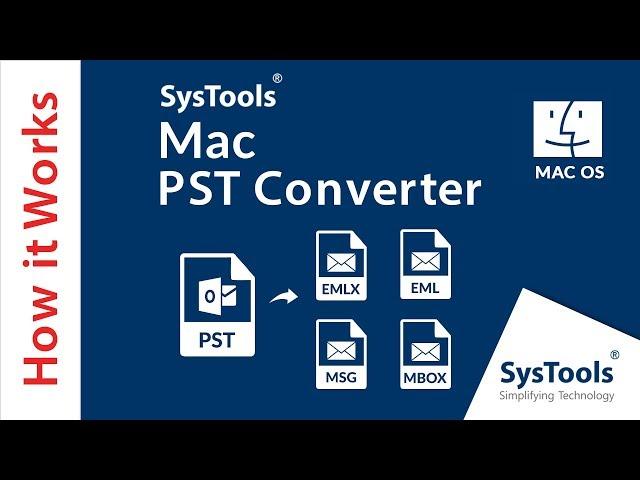 SysTools MAC PST Converter - How to Convert Mac PST to EML, MBOX, EMLX and MSG formats on MAC OS