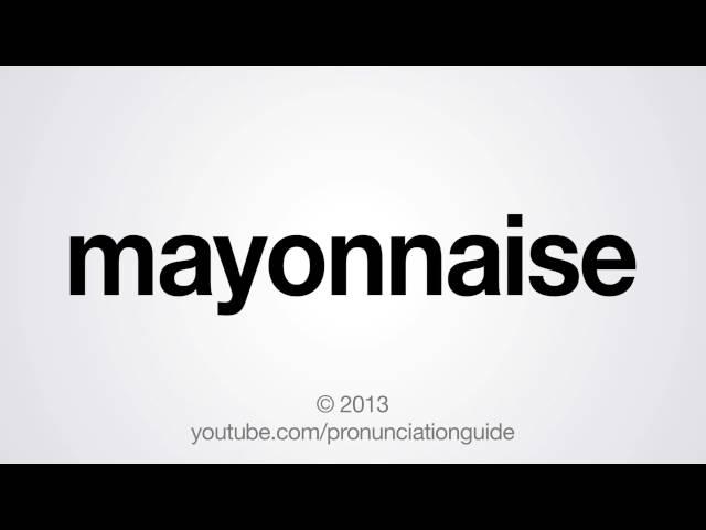 How to Pronounce Mayonnaise