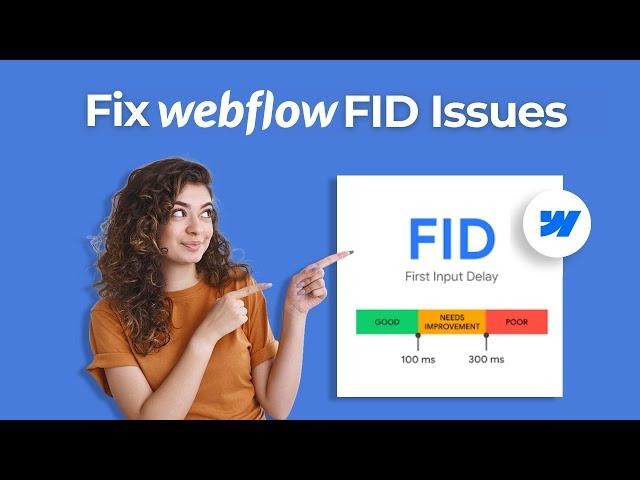 How to Fix Webflow FID Issues Easily - Resolve FID (First Input Delay) Issues | Website Speedy