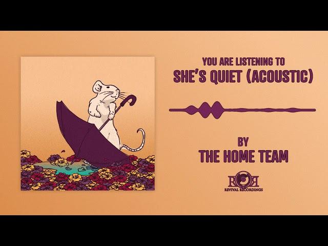 The Home Team - She's Quiet (Acoustic Version)