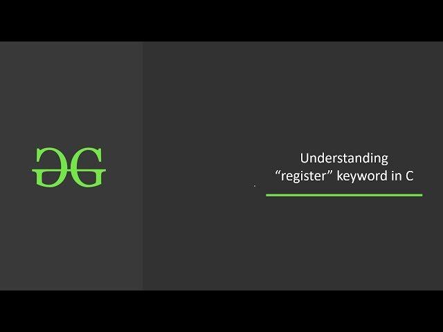 Understanding “register” keyword in C | GeeksforGeeks