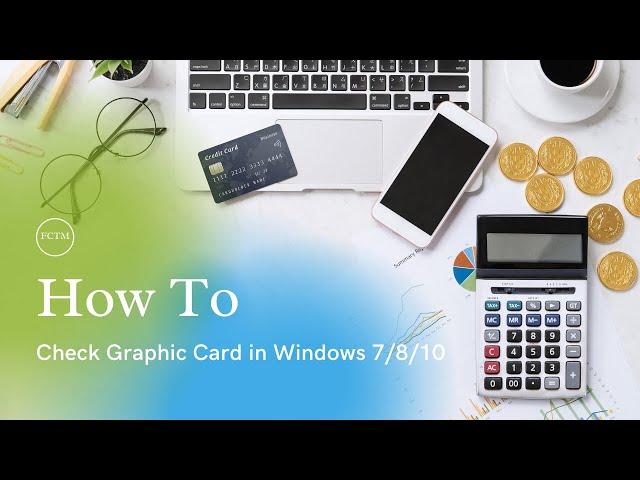 How to check graphics card/Windows 7 gpu/FCT